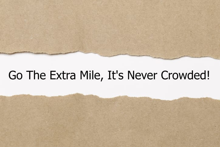 go the extra mile, it's never crowded